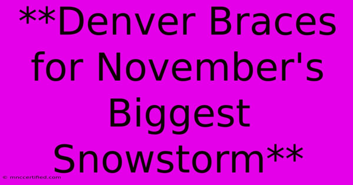 **Denver Braces For November's Biggest Snowstorm**