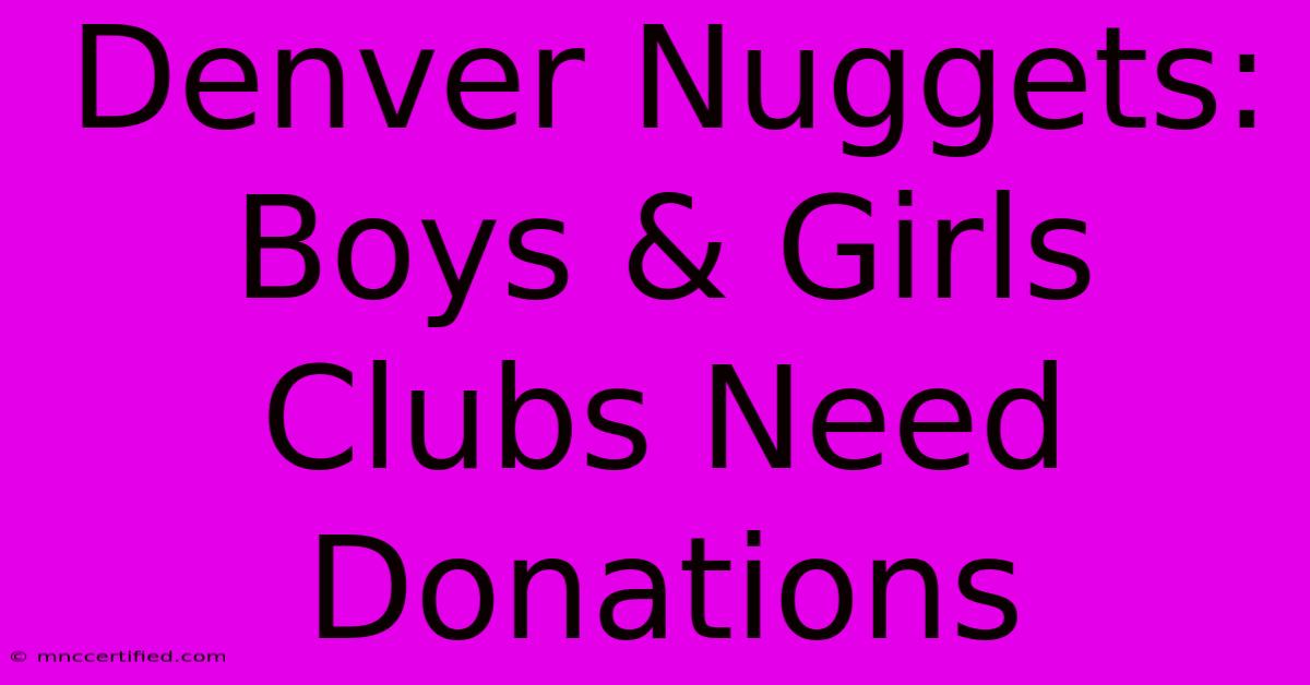 Denver Nuggets: Boys & Girls Clubs Need Donations