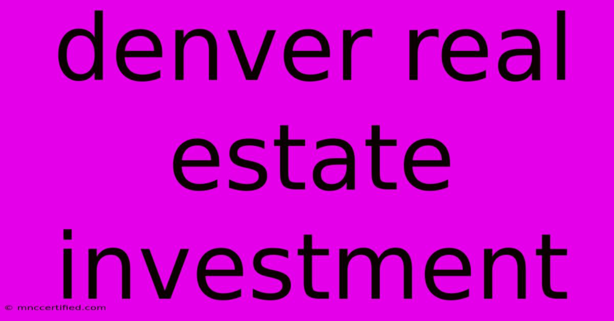 Denver Real Estate Investment