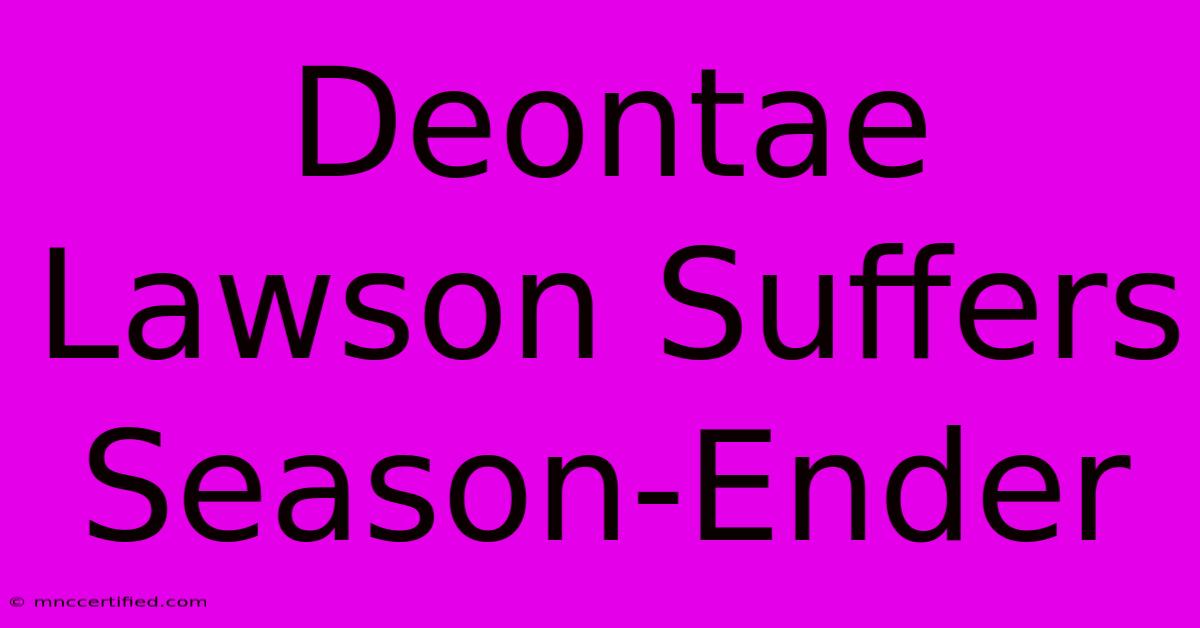 Deontae Lawson Suffers Season-Ender