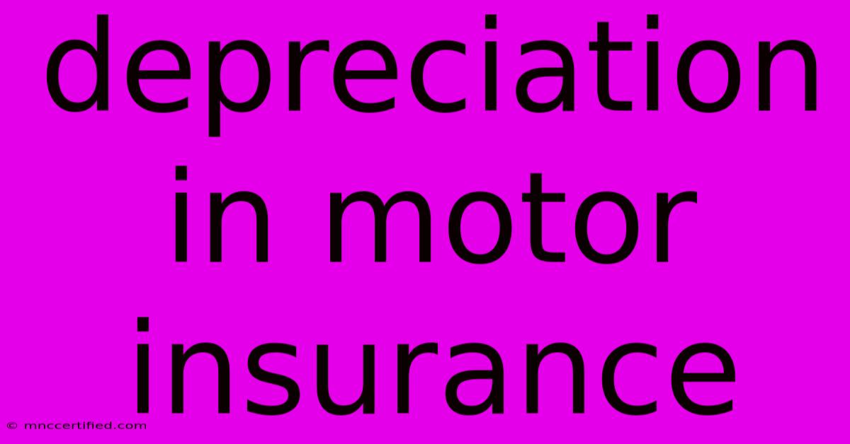 Depreciation In Motor Insurance