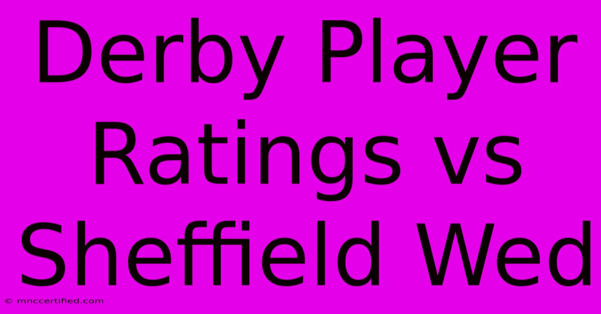 Derby Player Ratings Vs Sheffield Wed