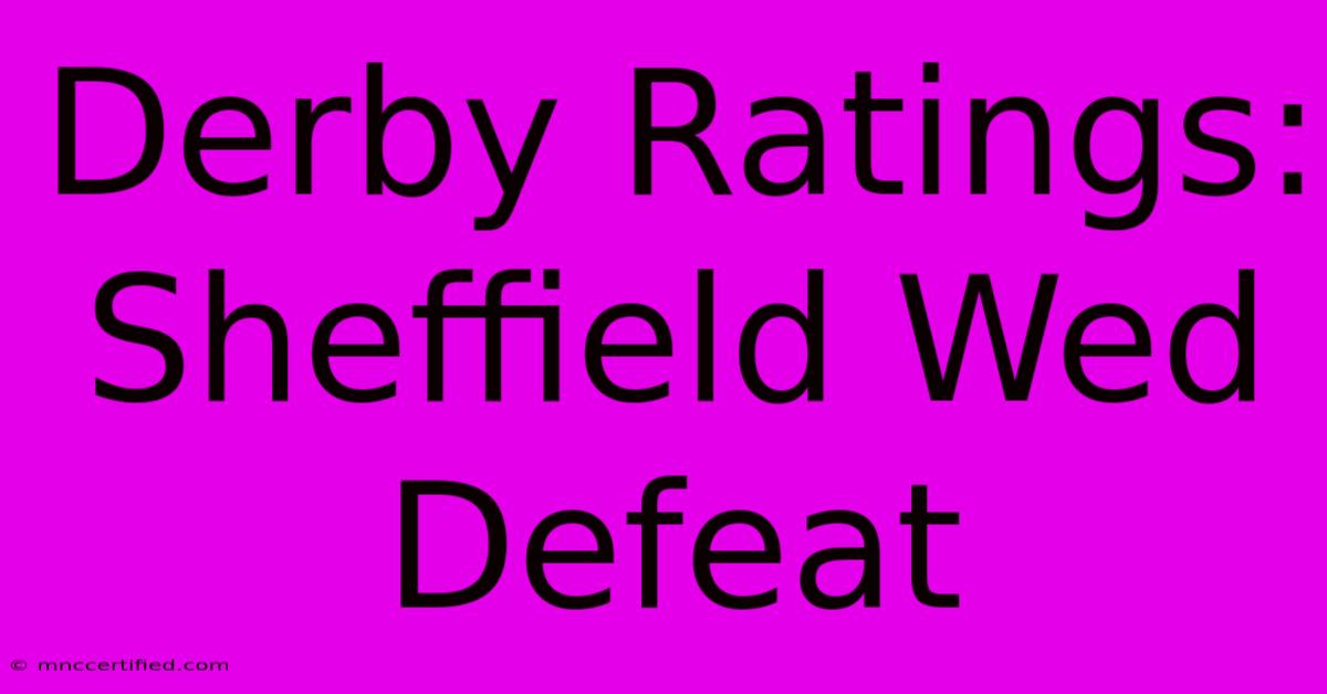 Derby Ratings: Sheffield Wed Defeat