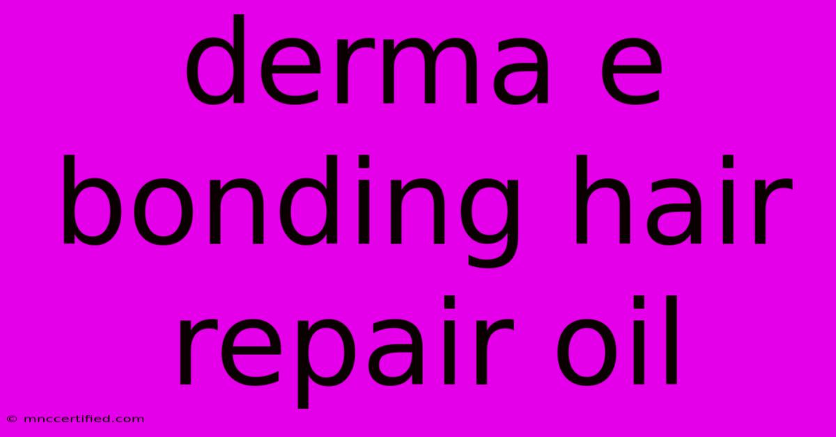 Derma E Bonding Hair Repair Oil