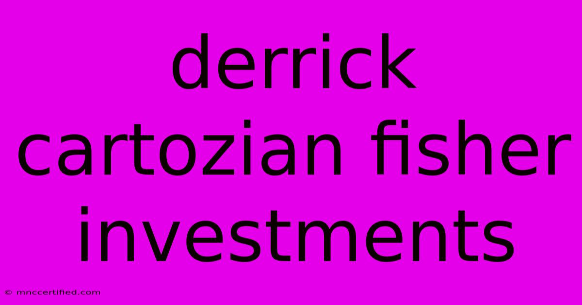 Derrick Cartozian Fisher Investments