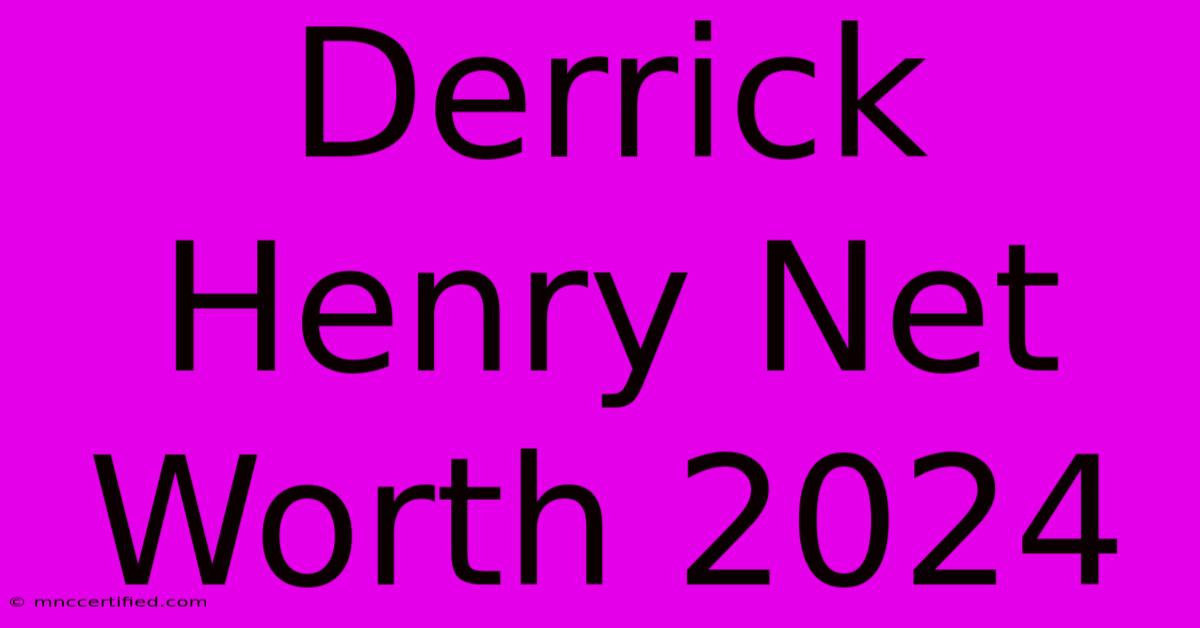 Derrick Henry Net Worth 2024