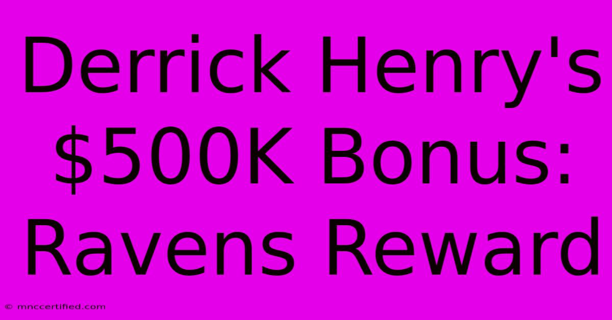 Derrick Henry's $500K Bonus: Ravens Reward