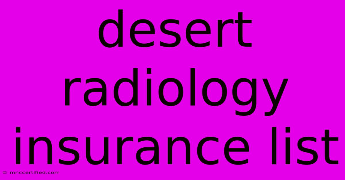 Desert Radiology Insurance List