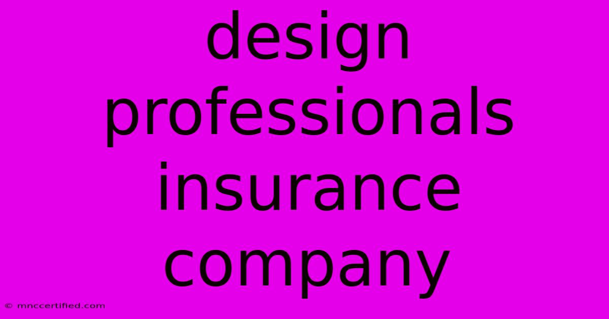 Design Professionals Insurance Company