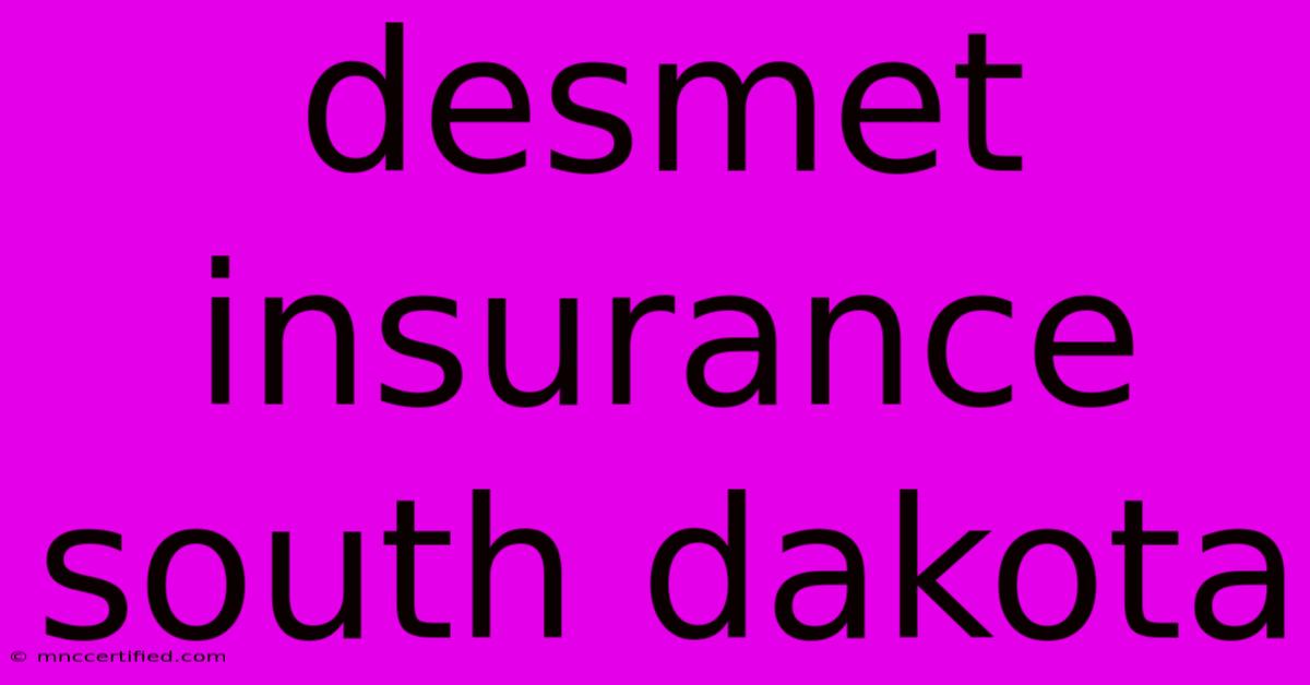 Desmet Insurance South Dakota