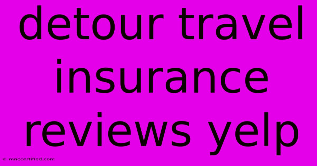 Detour Travel Insurance Reviews Yelp