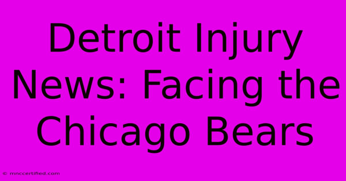 Detroit Injury News: Facing The Chicago Bears