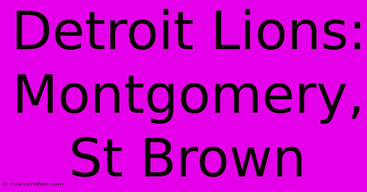 Detroit Lions: Montgomery, St Brown