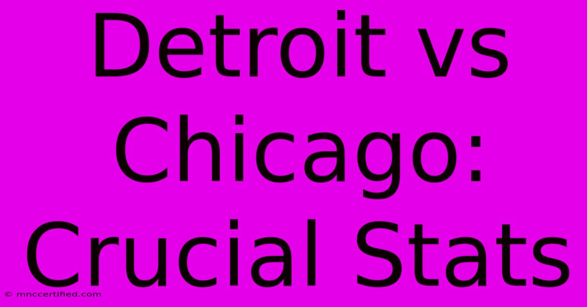 Detroit Vs Chicago: Crucial Stats