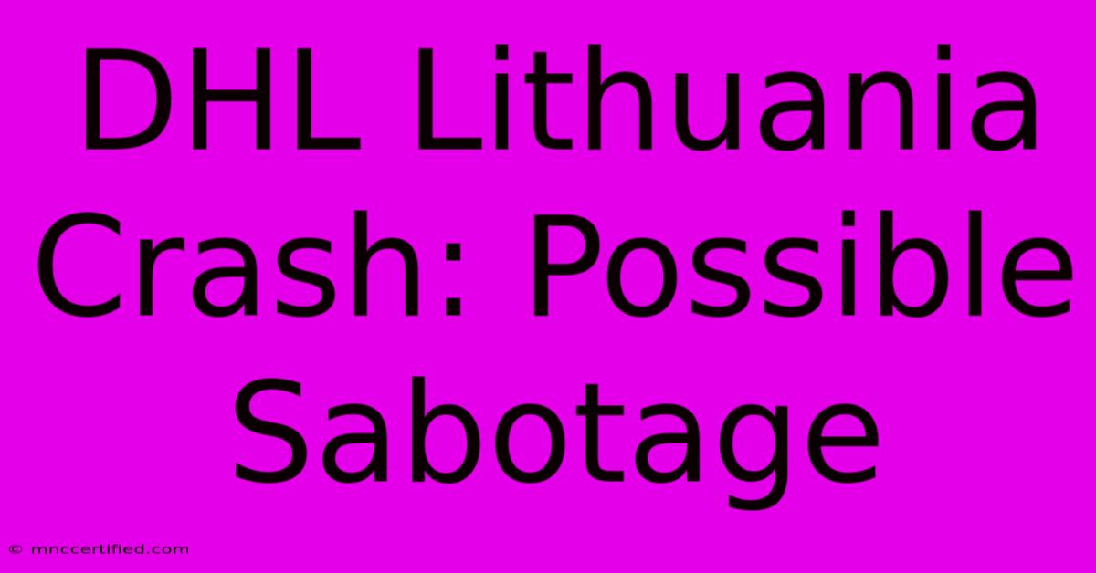 DHL Lithuania Crash: Possible Sabotage