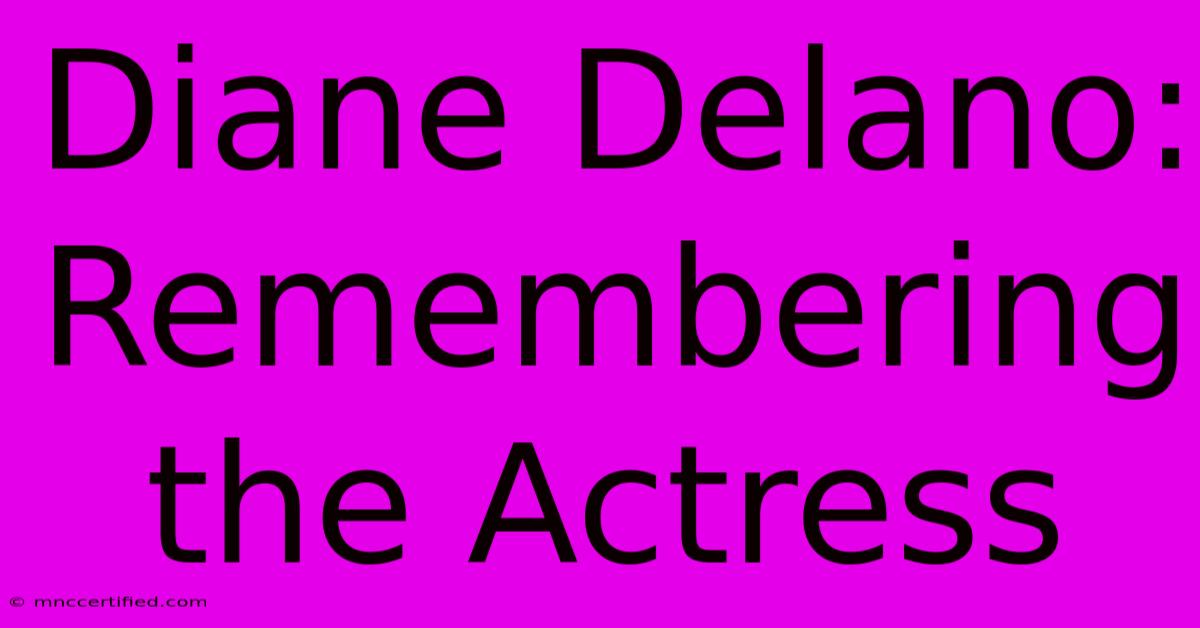 Diane Delano: Remembering The Actress