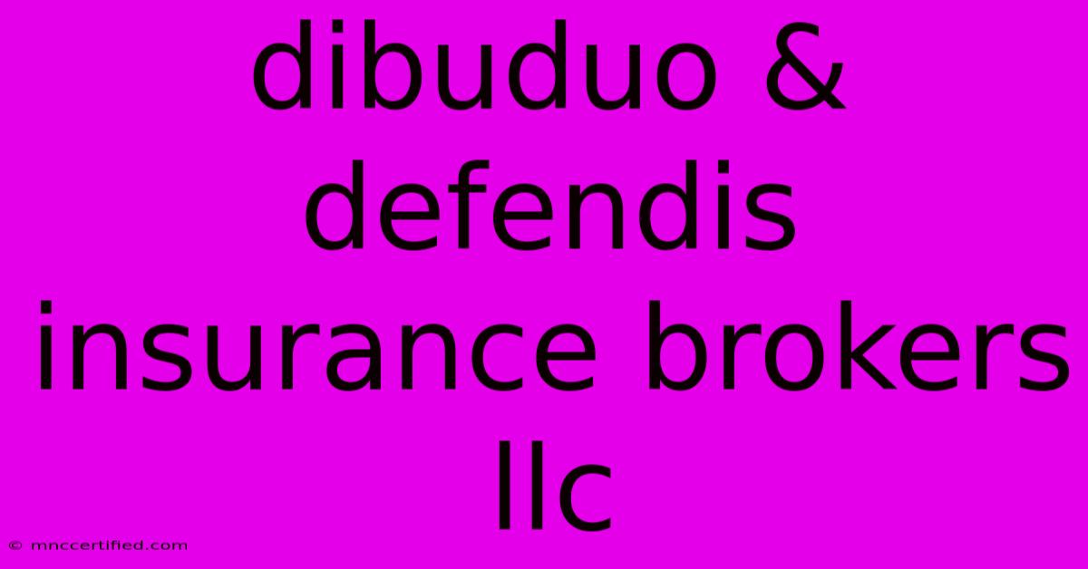 Dibuduo & Defendis Insurance Brokers Llc