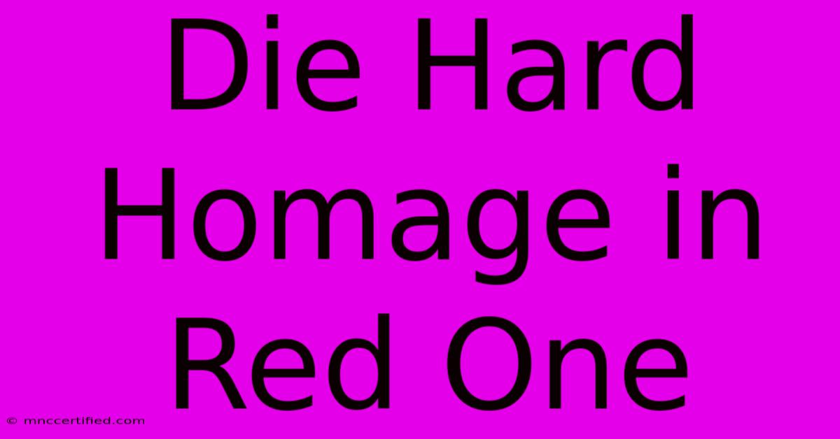 Die Hard Homage In Red One