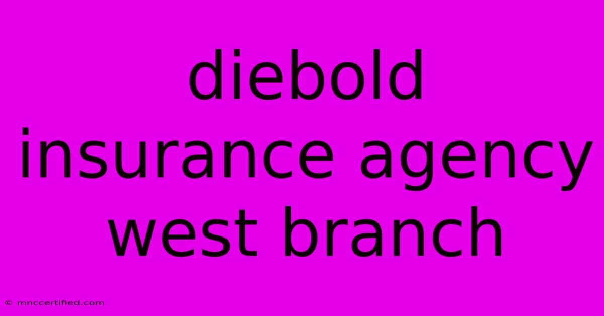 Diebold Insurance Agency West Branch