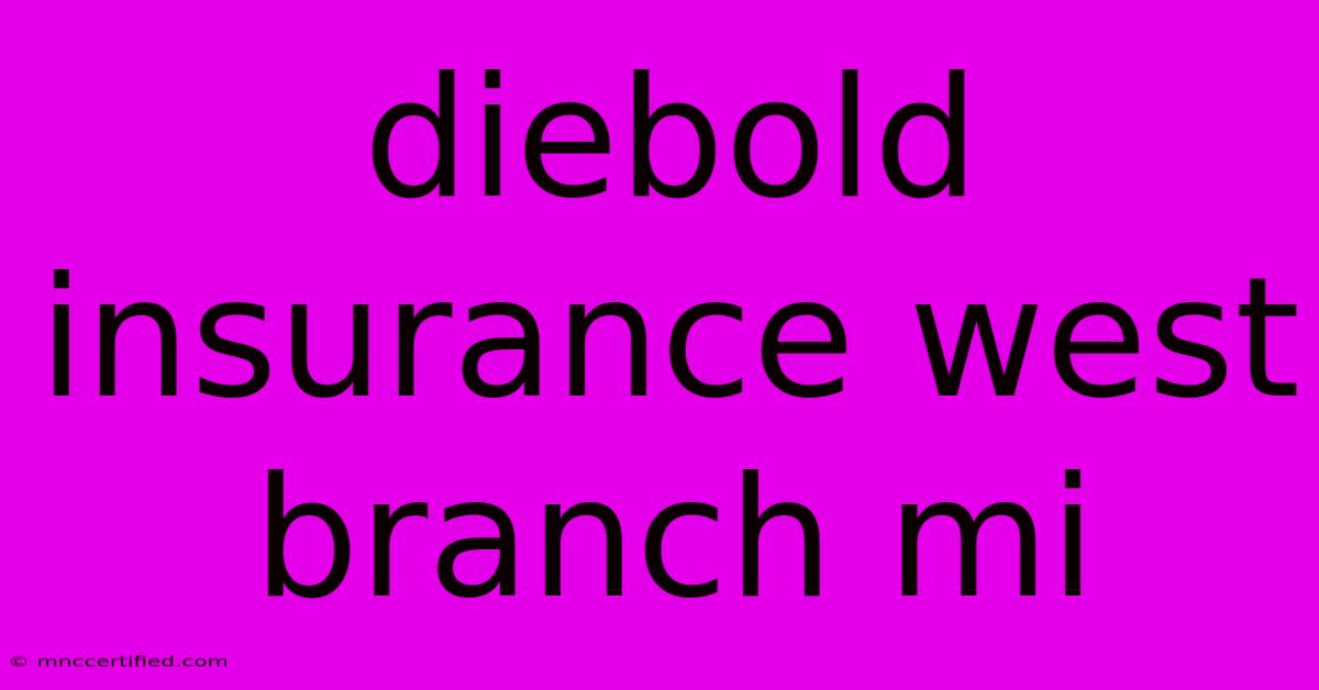 Diebold Insurance West Branch Mi