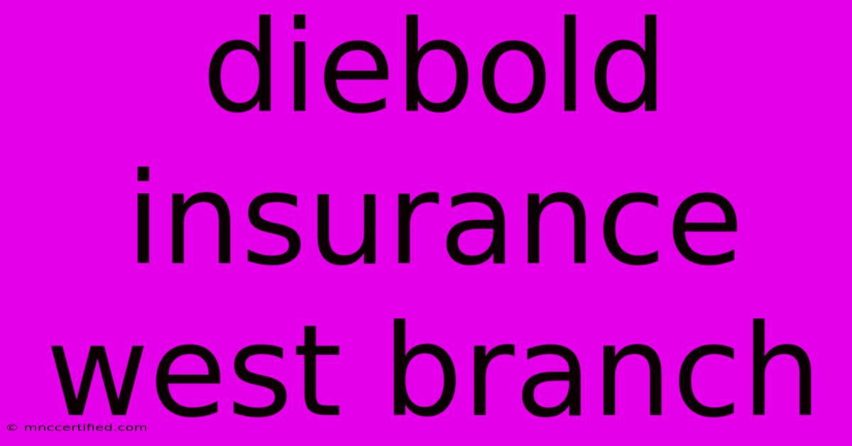 Diebold Insurance West Branch