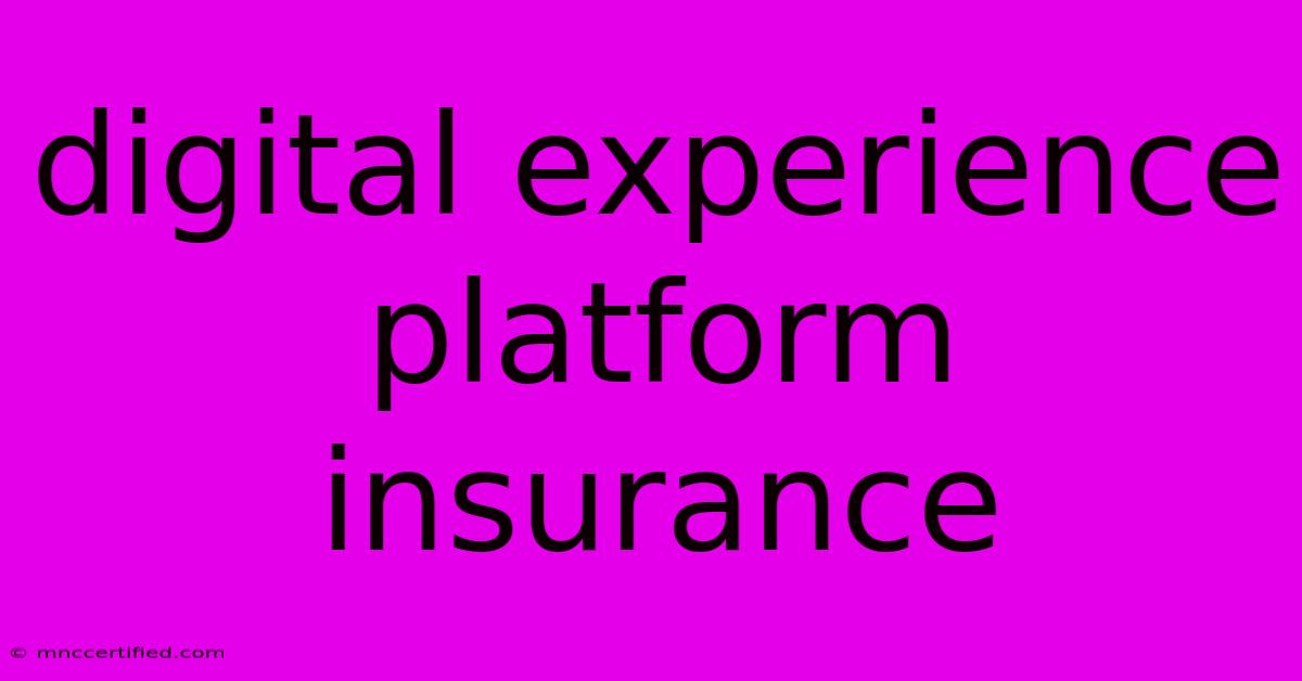 Digital Experience Platform Insurance