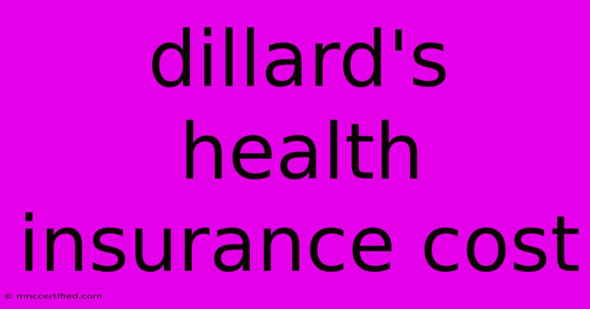 Dillard's Health Insurance Cost