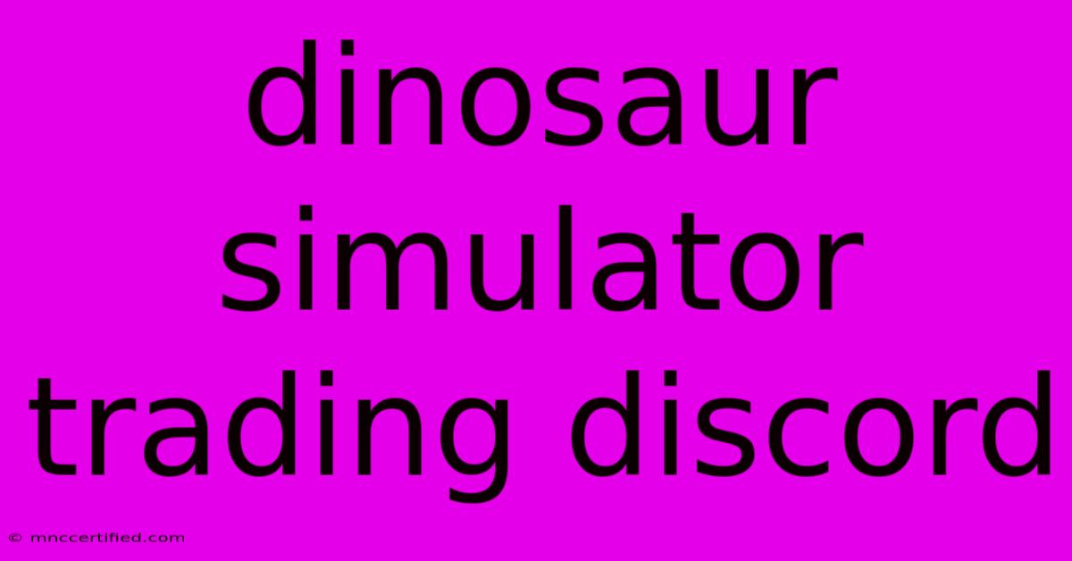 Dinosaur Simulator Trading Discord