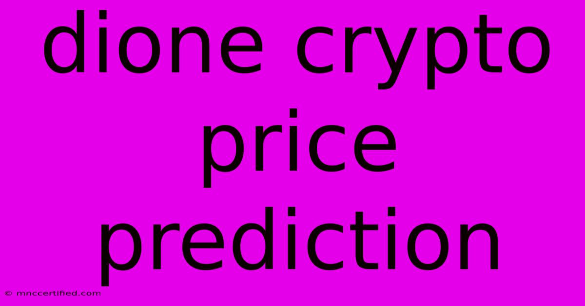 Dione Crypto Price Prediction