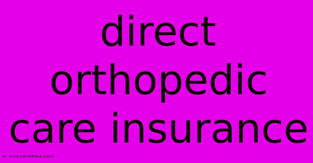 Direct Orthopedic Care Insurance