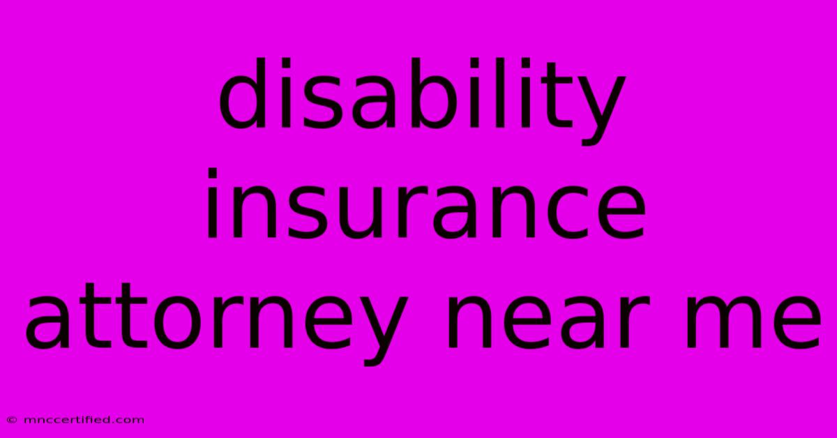 Disability Insurance Attorney Near Me