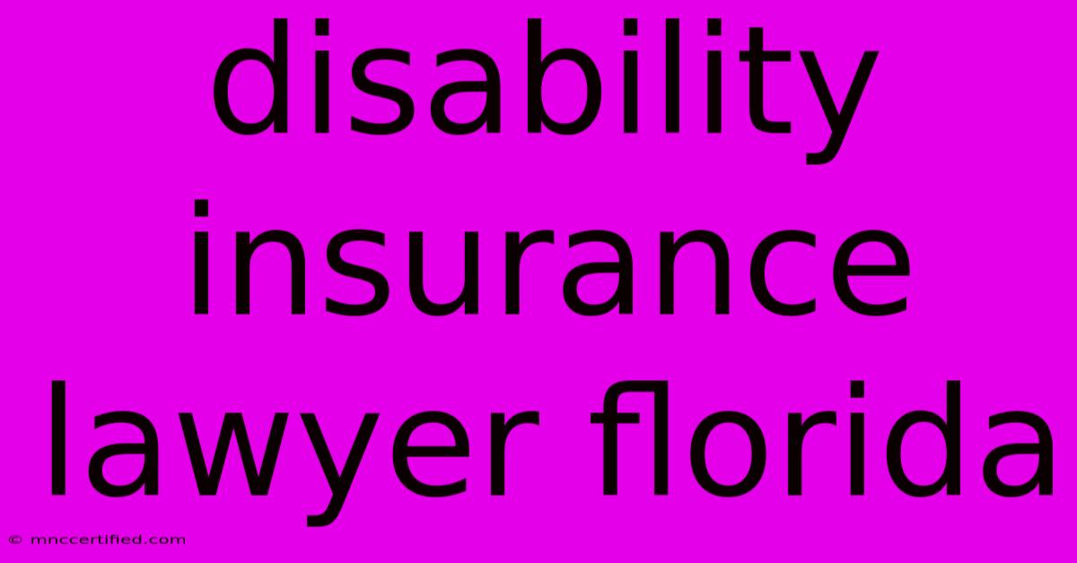 Disability Insurance Lawyer Florida