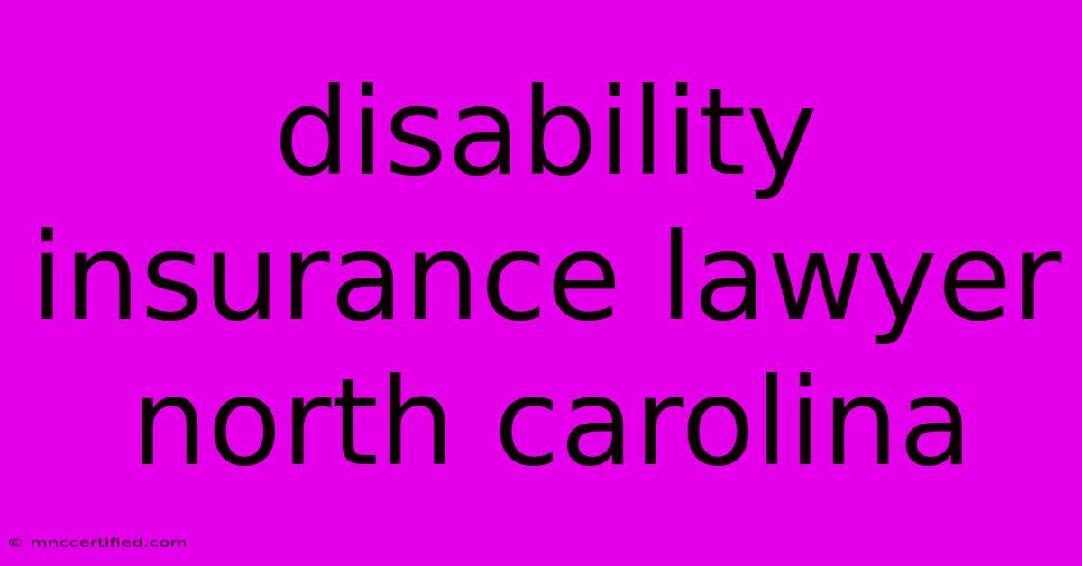 Disability Insurance Lawyer North Carolina