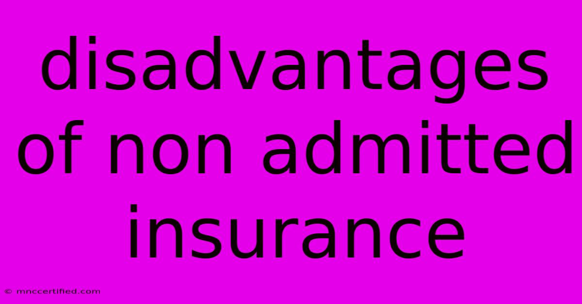 Disadvantages Of Non Admitted Insurance