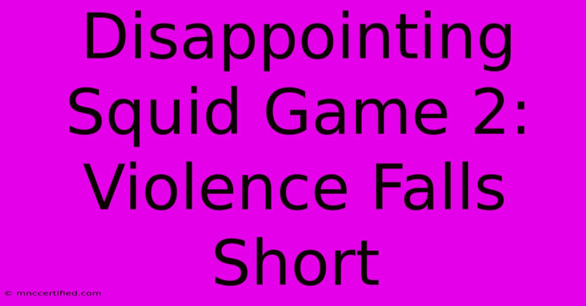 Disappointing Squid Game 2: Violence Falls Short