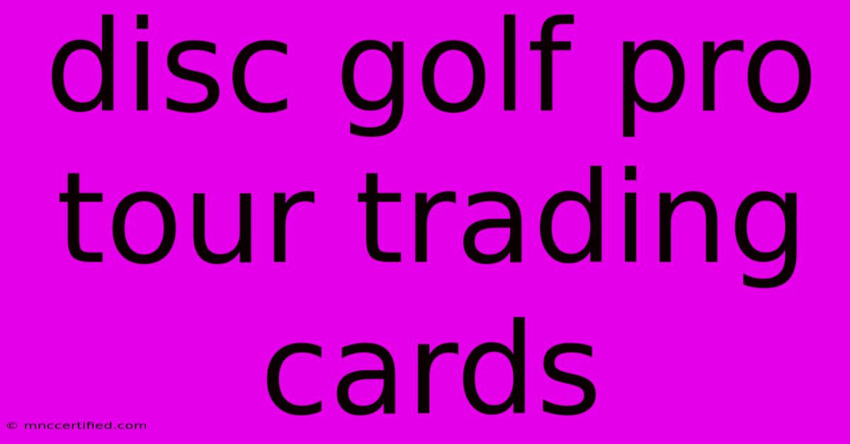 Disc Golf Pro Tour Trading Cards