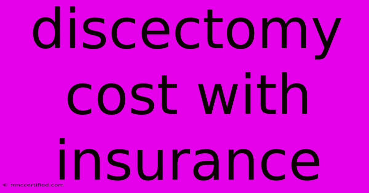 Discectomy Cost With Insurance