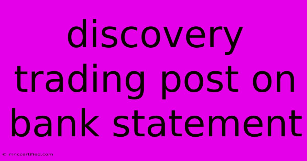 Discovery Trading Post On Bank Statement