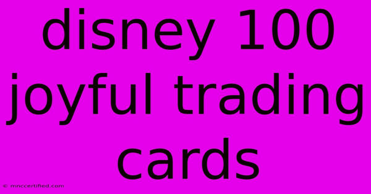 Disney 100 Joyful Trading Cards