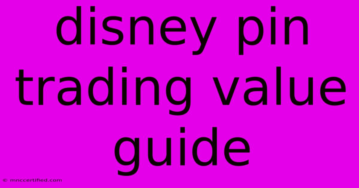 Disney Pin Trading Value Guide