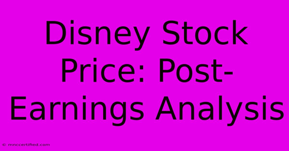 Disney Stock Price: Post-Earnings Analysis