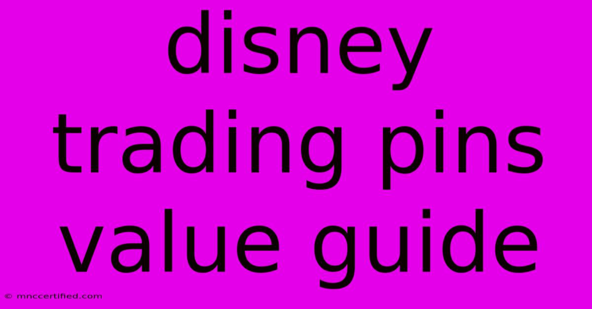 Disney Trading Pins Value Guide