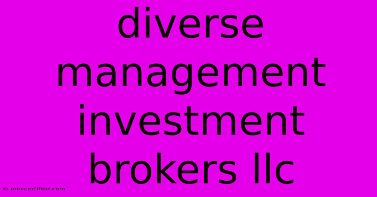 Diverse Management Investment Brokers Llc