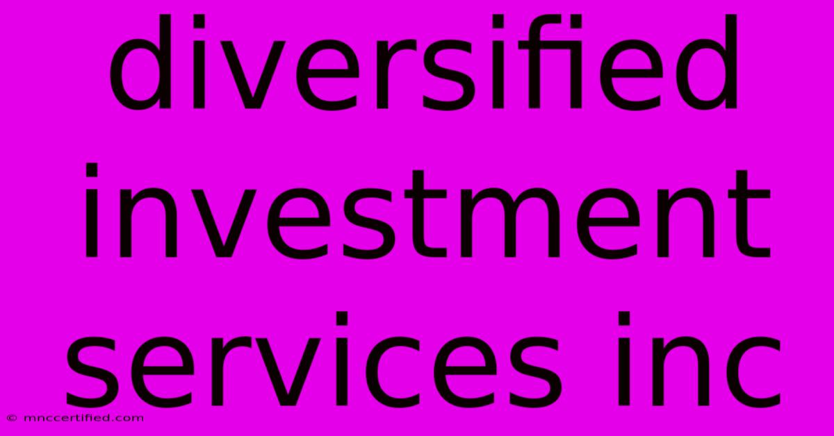 Diversified Investment Services Inc