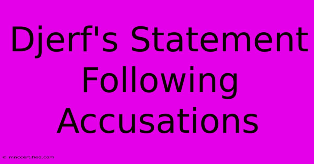 Djerf's Statement Following Accusations