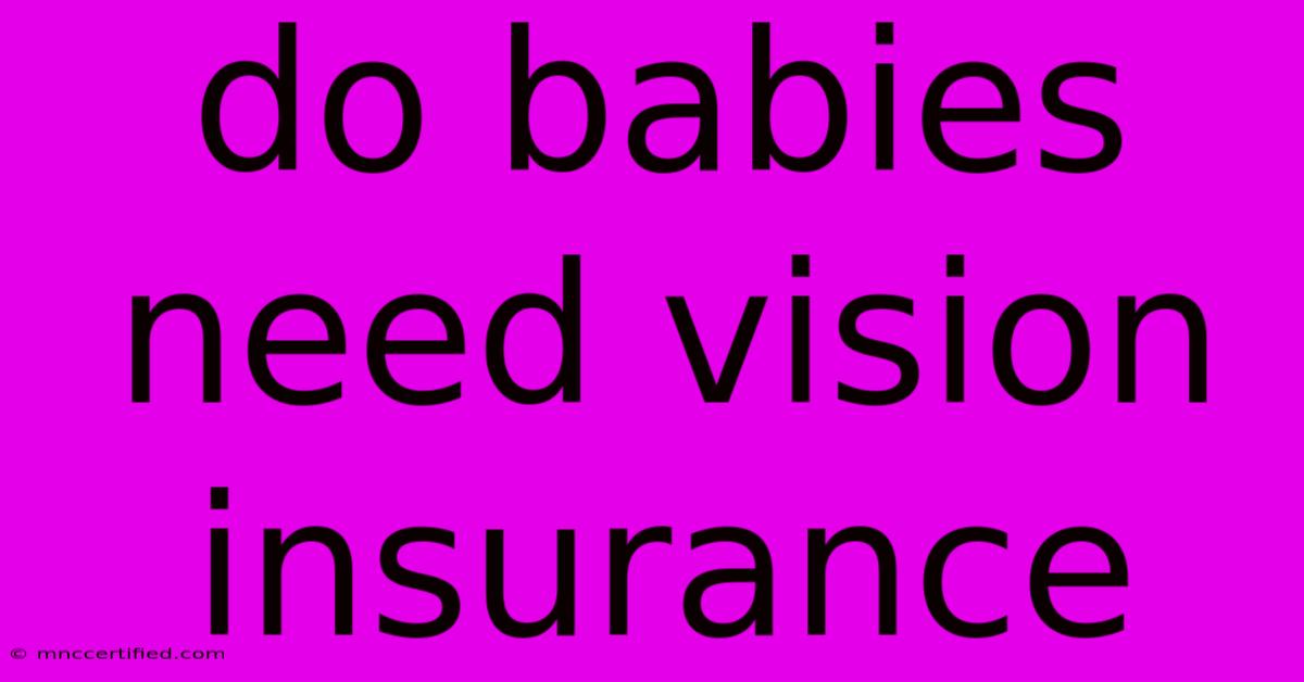 Do Babies Need Vision Insurance