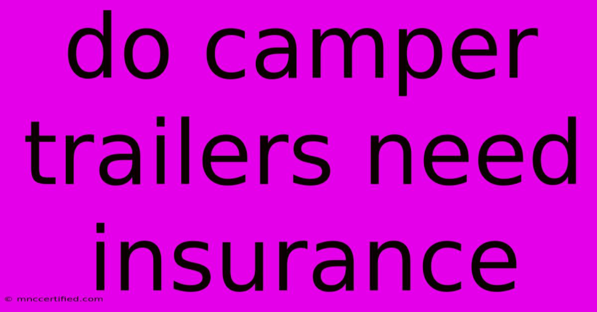 Do Camper Trailers Need Insurance