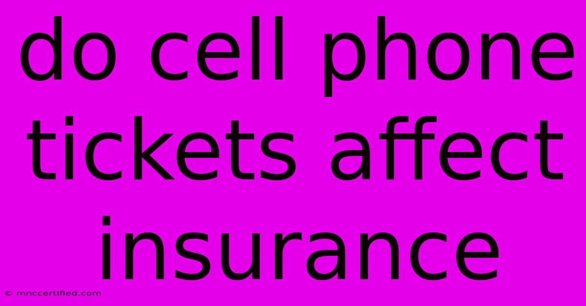 Do Cell Phone Tickets Affect Insurance