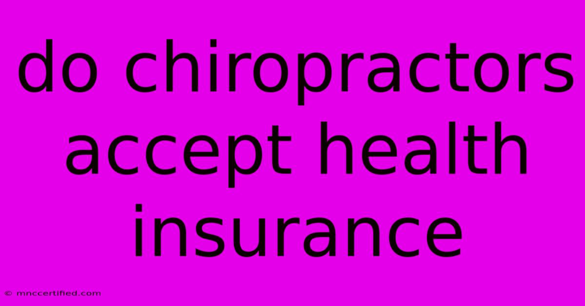 Do Chiropractors Accept Health Insurance