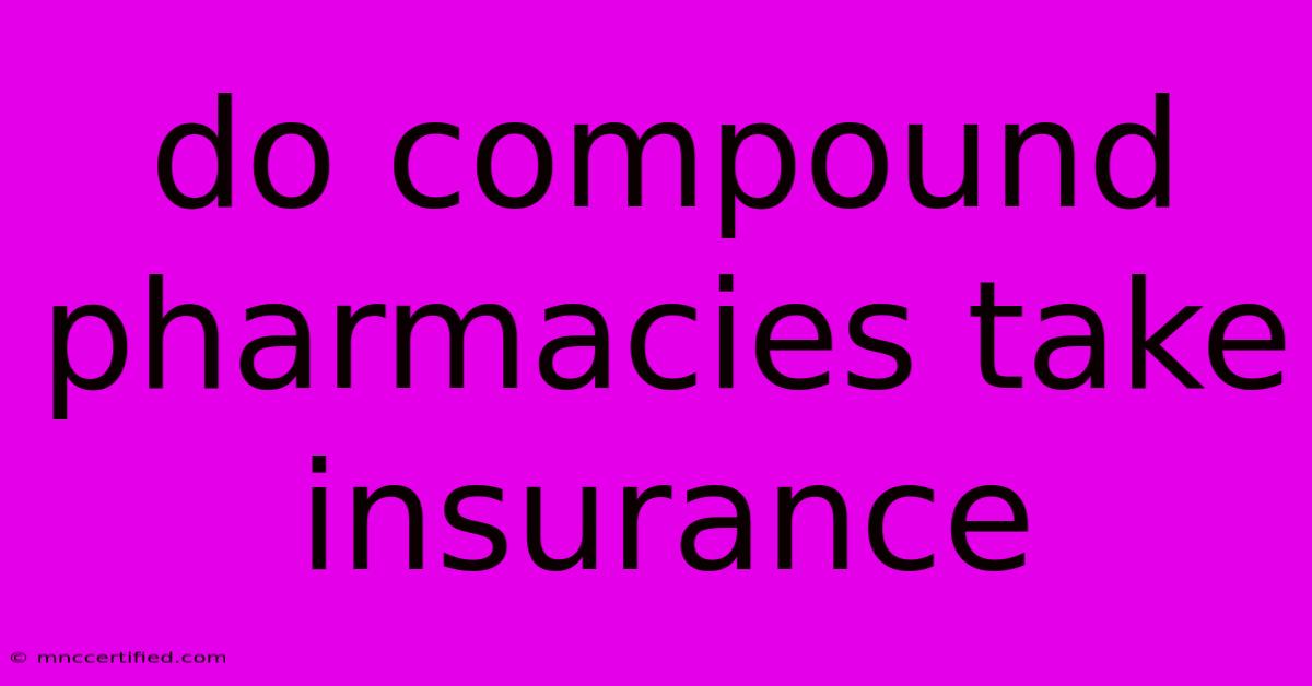 Do Compound Pharmacies Take Insurance